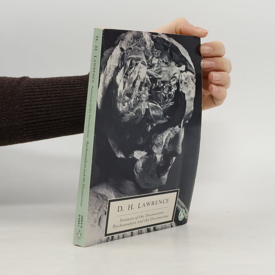 D. H. Lawrence Fantasia of the Unconscious Psychoanalysis and the Unconscious