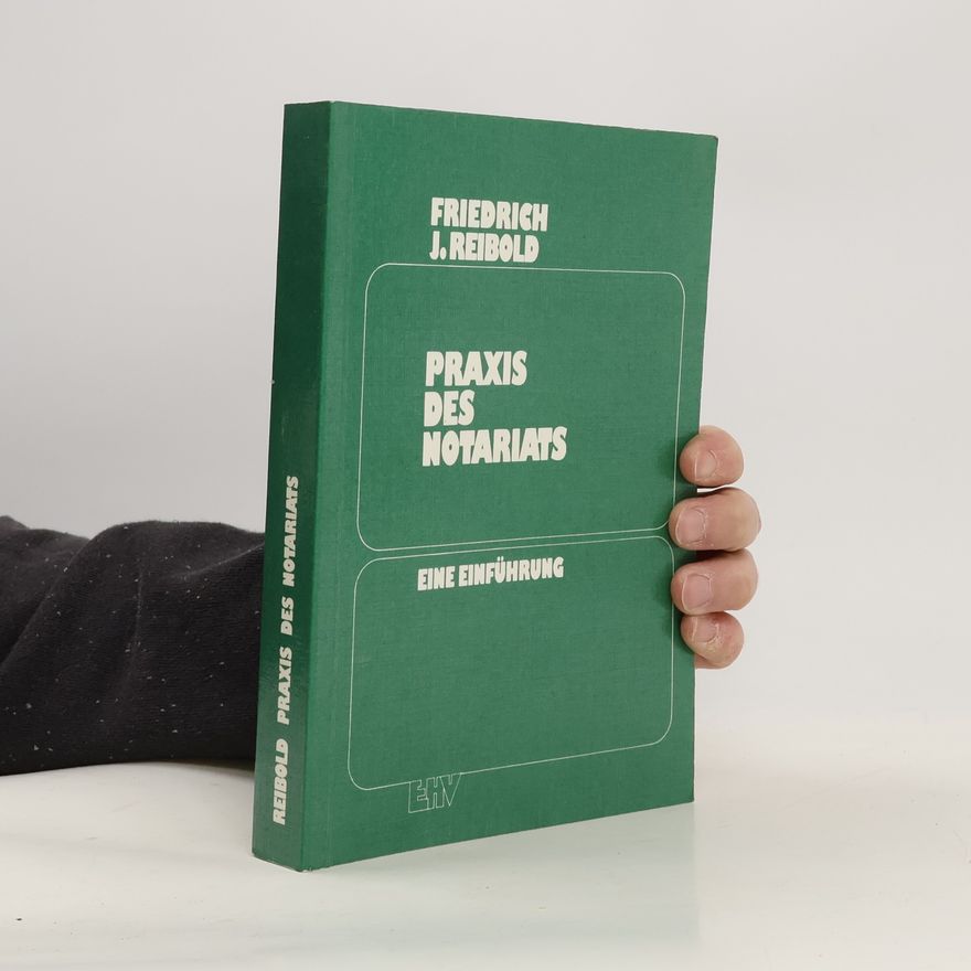 Friedrich J. Reibold Praxis des Notariats
