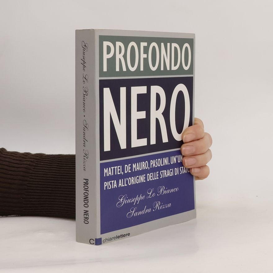 Pino Pelosi Profondo nero. Mattei, De Mauro, Pasolini. Un'unica pista all'origine delle stragi di Stato
