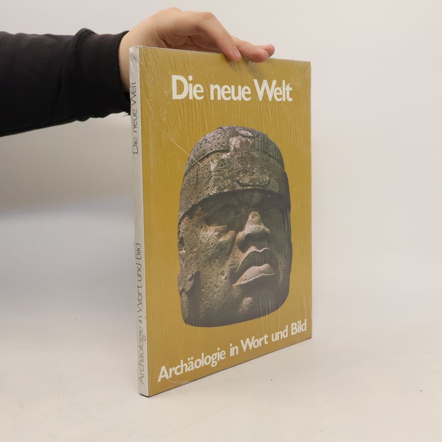 Autorenkollektiv Die neue Welt. Archäologie in Wort und Bild