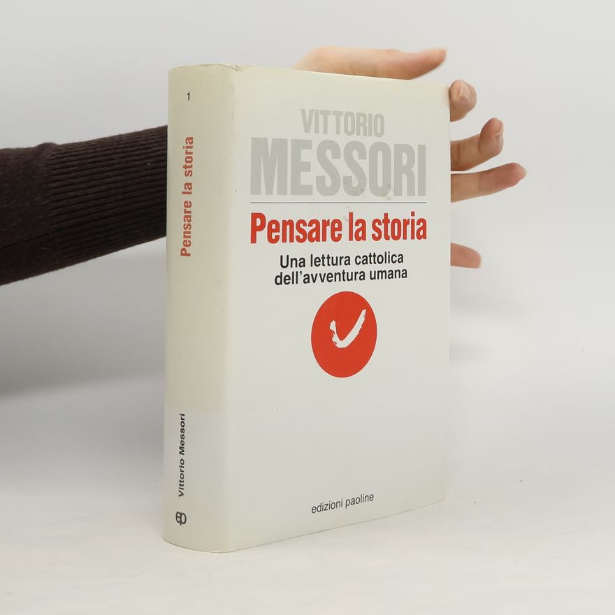 Vittorio Messori Pensare la storia