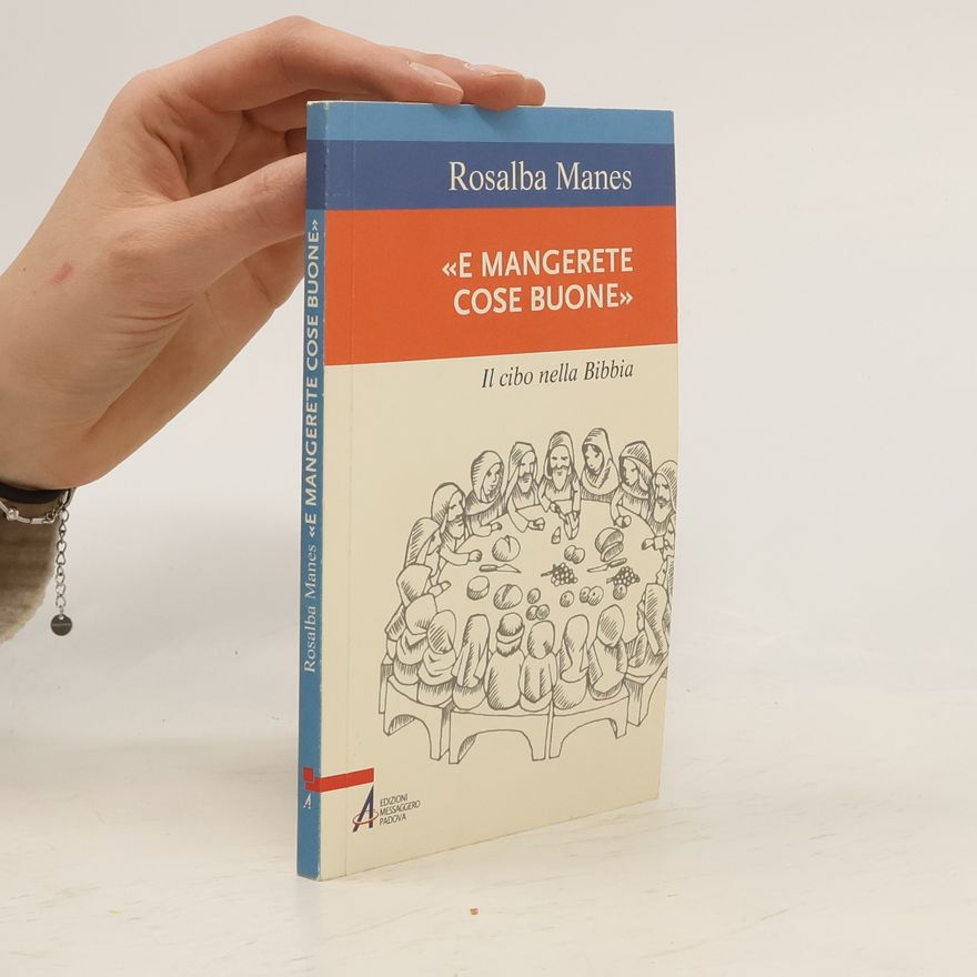 Rosalba Manes «E mangerete cose buone». Il cibo nella Bibbia