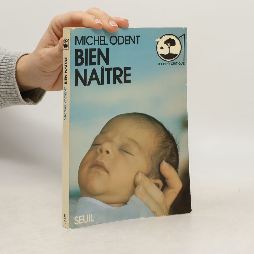 Michel Odent Techno-critique - 1: Bien naître