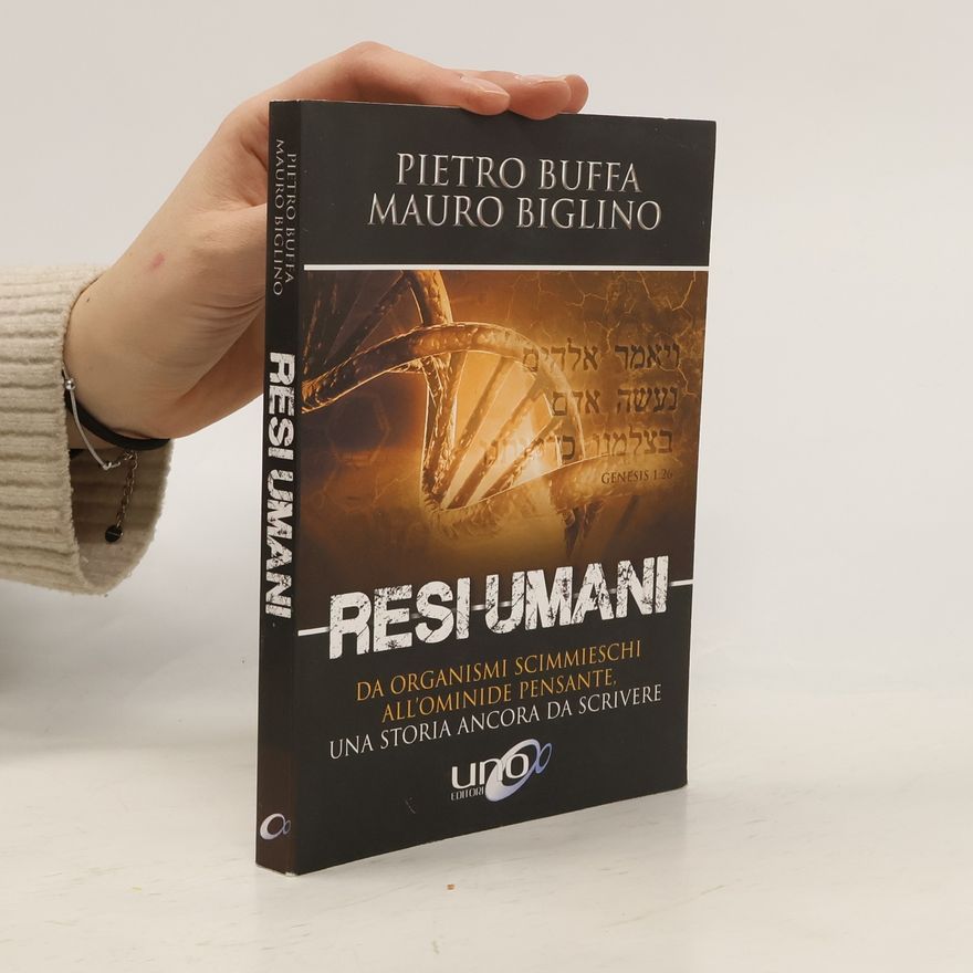 Pietro Buffa Resi umani. Da organismi scimmieschi all'ominide pensante. Una storia ancora da scrivere