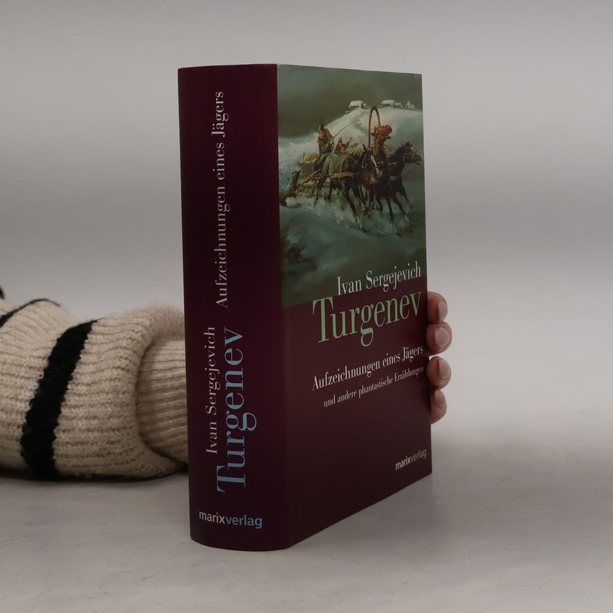 Ivan Sergejevič Turgenev Aufzeichnungen eines Jägers und andere phantastische Erzählungen