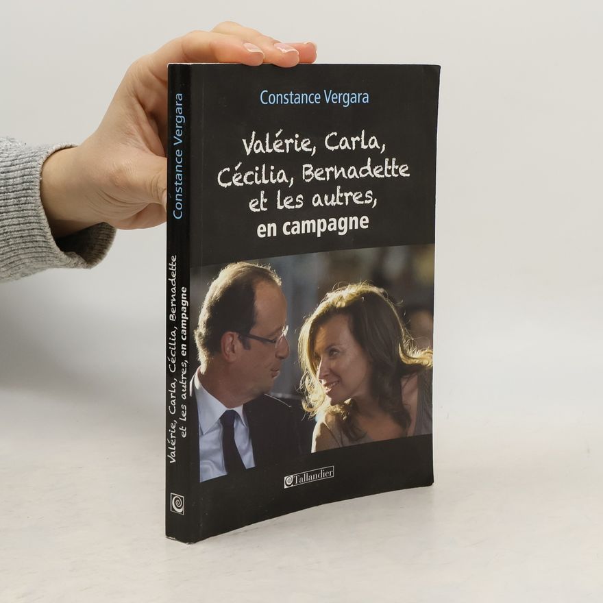 Constance Vergara Valérie, Carla, Cécilia, Bernadette et les autres, en campagne