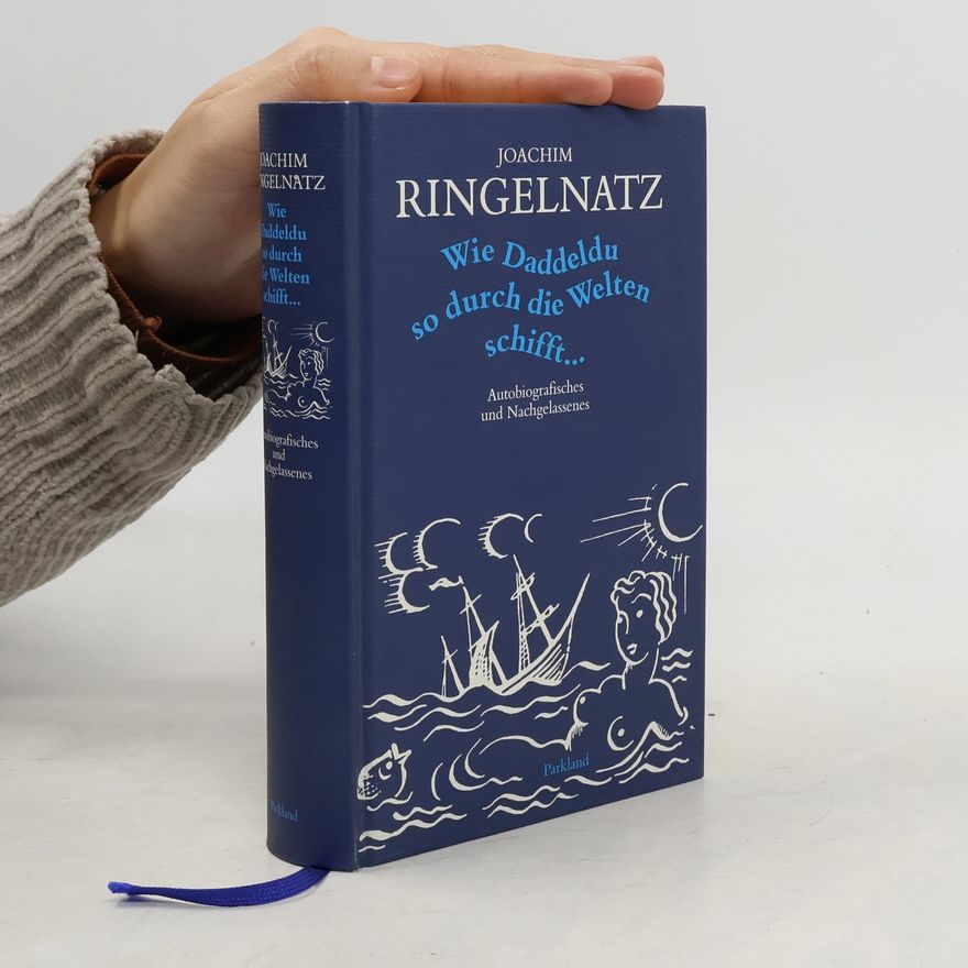 Joachim Ringelnatz Wie Daddeldu so durch die Welten schifft ...