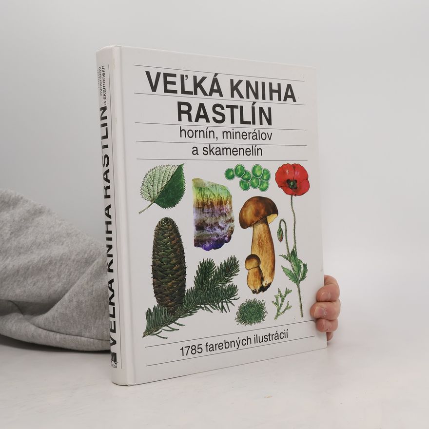 Kolektiv autorů Veľká kniha rastlín, hornín, minerálov a skamenelín