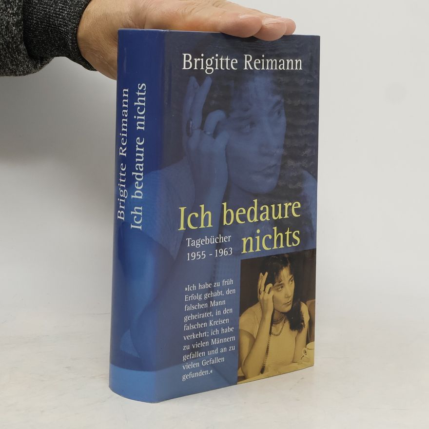 Brigitte Reimann Ich bedaure nichts. Tagebücher 1955-1963