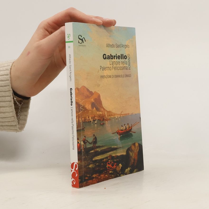 Alfredo Sant'Angelo Spazio Narrativa - 14: Gabriello. L'amore nella Palermo Felicissima