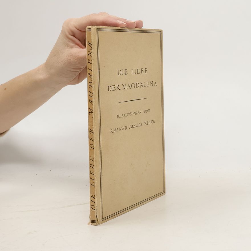Rainer Maria Rilke Die Liebe der Magdalena