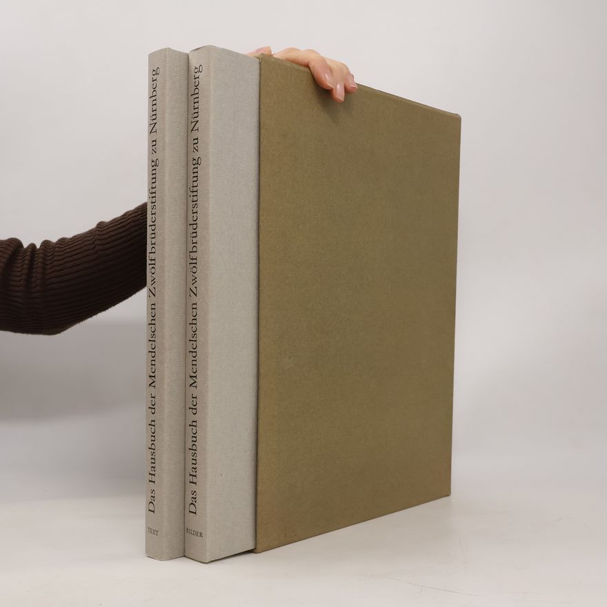 Wilhelm Treue Das Hausbuch der Mendelschen Zwölfbrüderstiftung zu Nürnberg. Text und Bildband