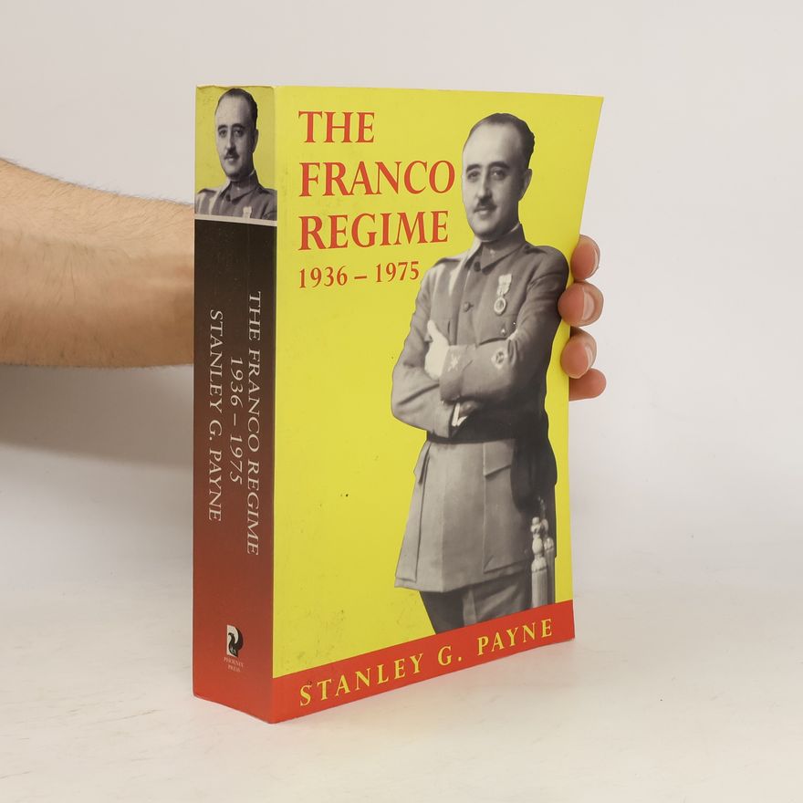 Stanley George Payne The Franco Regime, 1936-1975