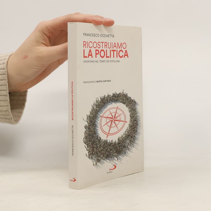Marta Cartabia Ricostruiamo la politica. Orientarsi nel tempo dei populismi