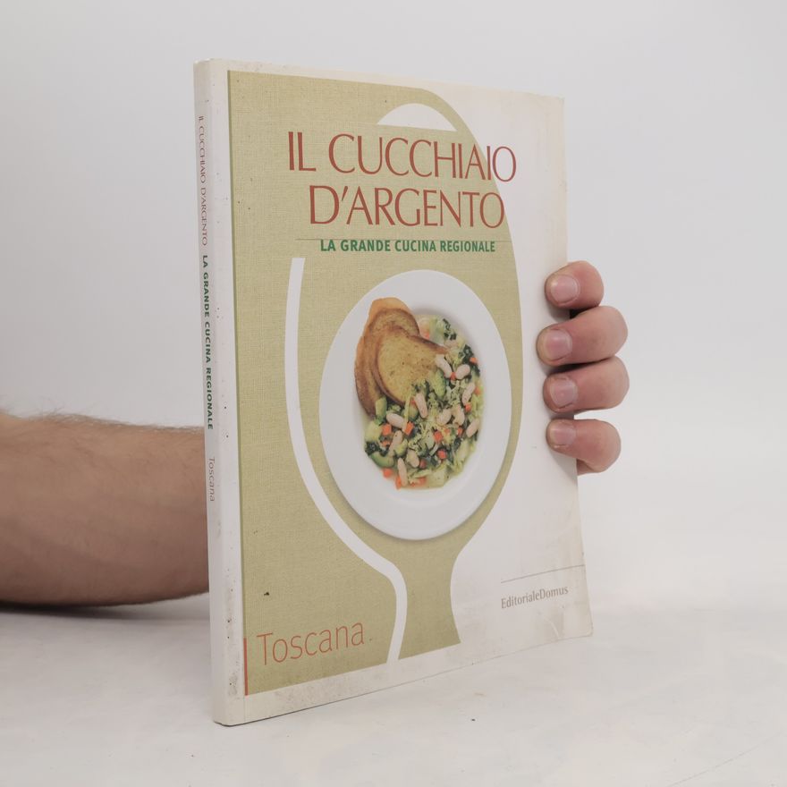 Various authors Il cucchiaio d’argento. Toscana