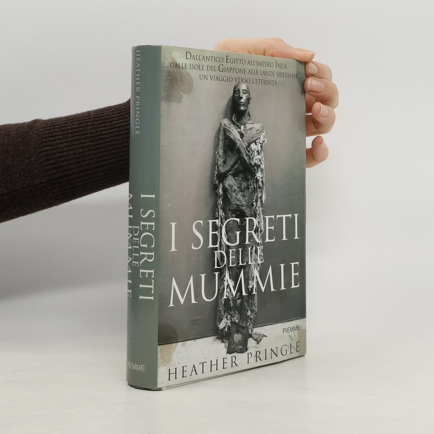 Heather Pringle I segreti delle mummie