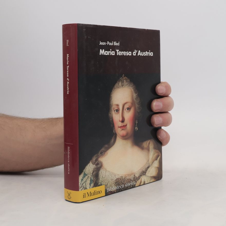 Jean-Paul Bled Biblioteca storica: Maria Teresa d'Austria