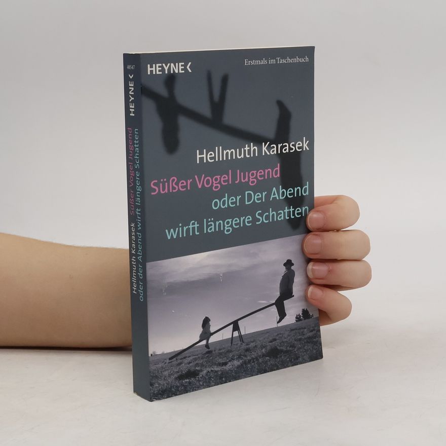 Hellmuth Karasek Süßer Vogel Jugend oder der Abend wirft längere Schatten