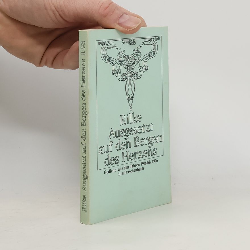 Rainer Maria Rilke Ausgesetzt auf den Bergen des Herzens
