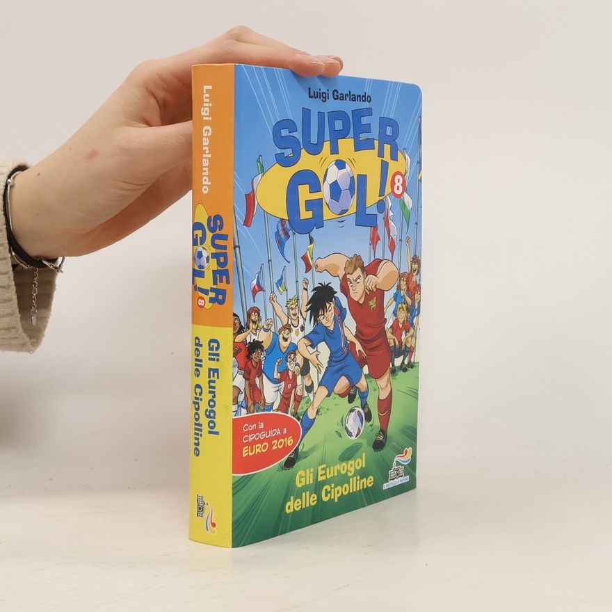 Luigi Garlando Supergol 8. Gli Eurogol delle Cipolline