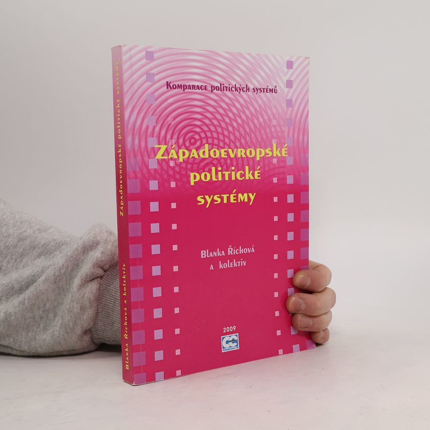 Blanka Říchová Komparace politických systémů : západoevropské politické systémy