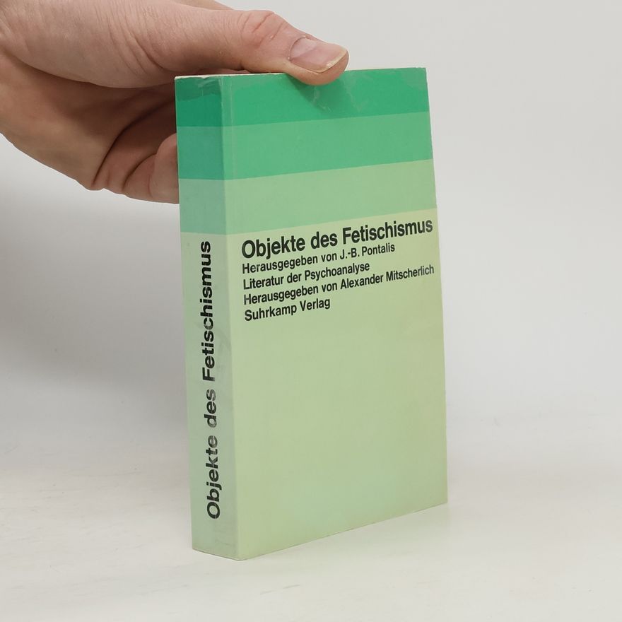 J. B. Pontalis Objekte des Fetischismus