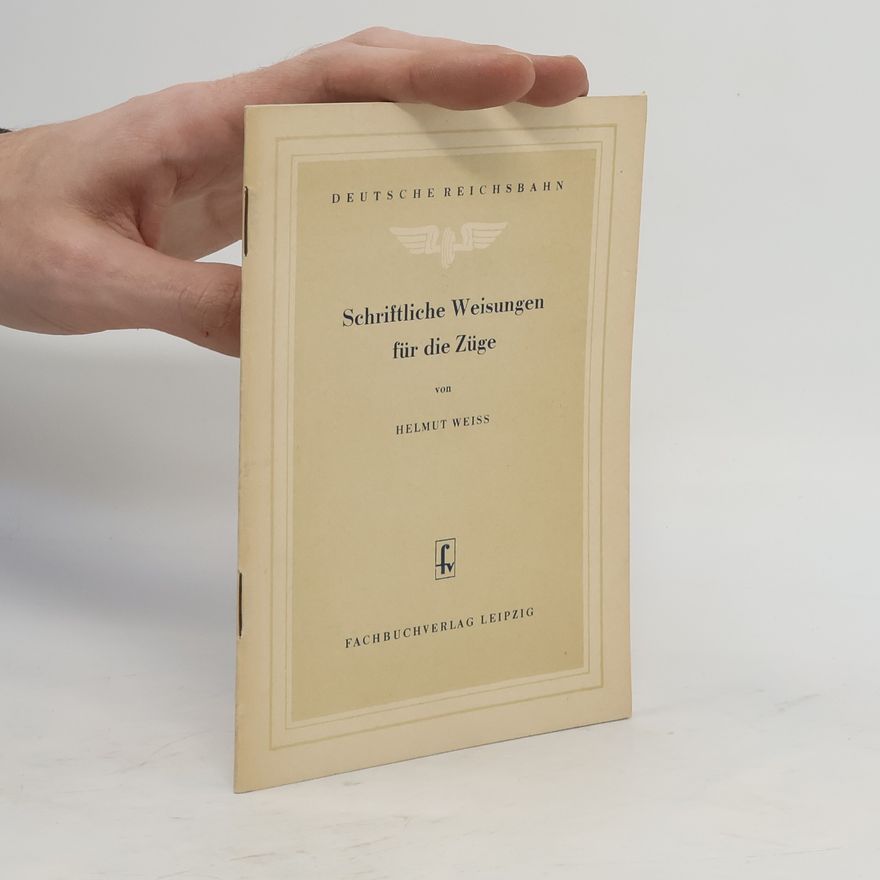 Helmut Weiss Schriftliche Weisungen für die Züge