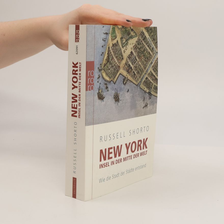 Russell Shorto New York - Insel in der Mitte der Welt