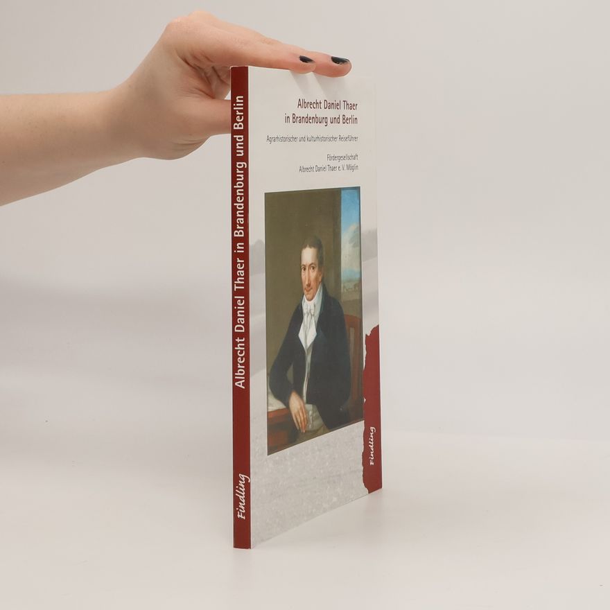 Martin Frielinghaus Albrecht Daniel Thaer in Brandenburg und Berlin