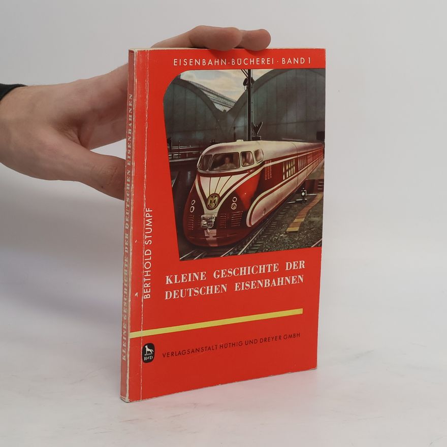 Berthold Stumpf Kleine Geschichte der deutschen Eisenbahnen