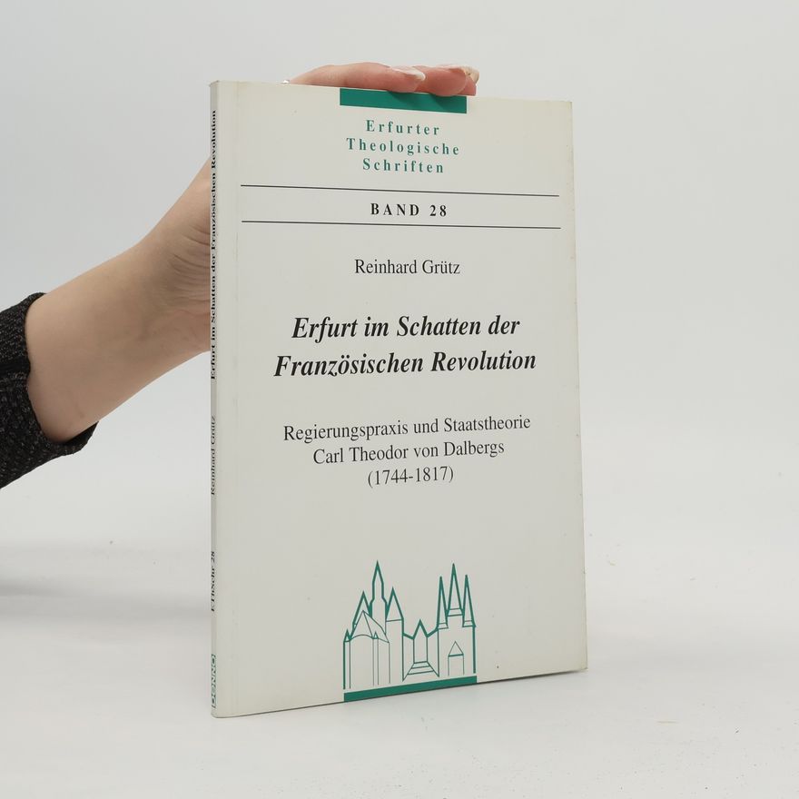 Reinhard Grütz Erfurter Theologische Schriften - 28: Erfurt im Schatten der Französischen Revolution