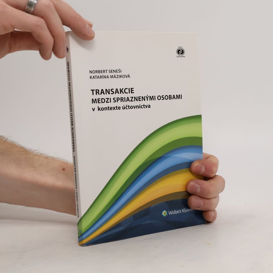 Norbert Seneši Transakcie medzi spriaznenými osobami v kontexte účtovníctva
