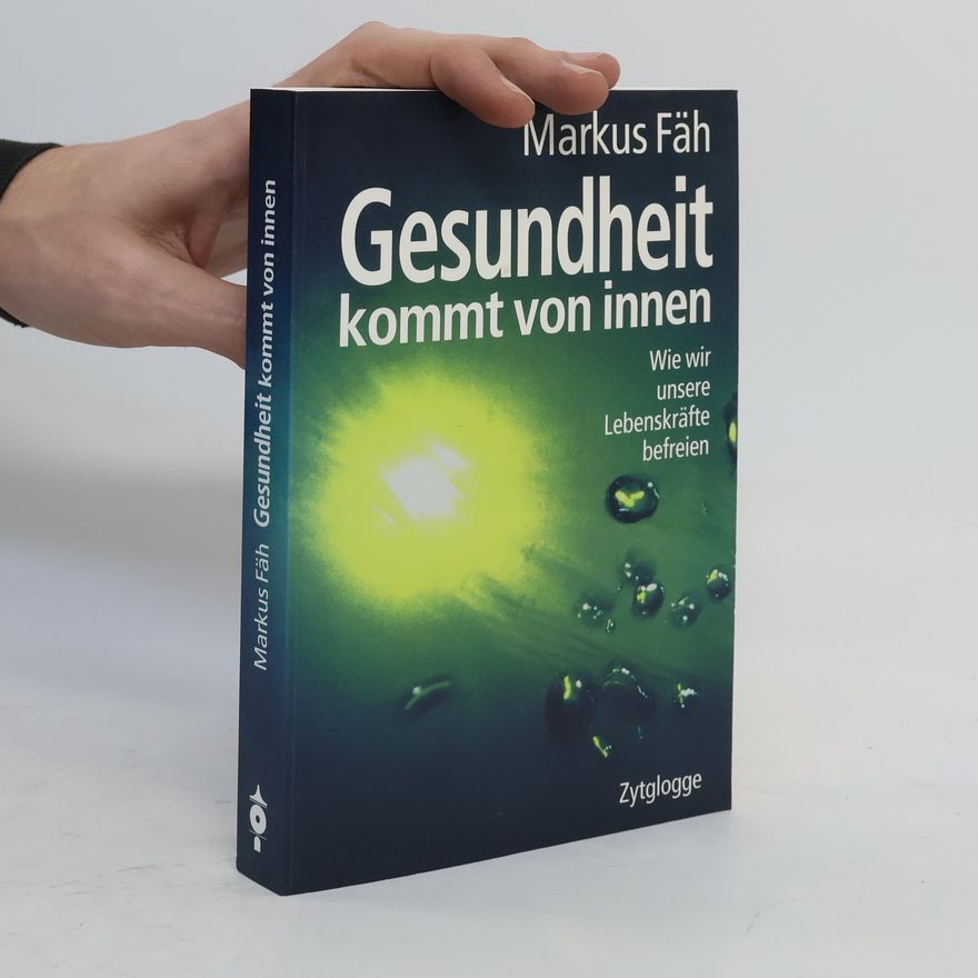 Markus Fäh Zytglogge Sachbuch: Gesundheit kommt von innen
