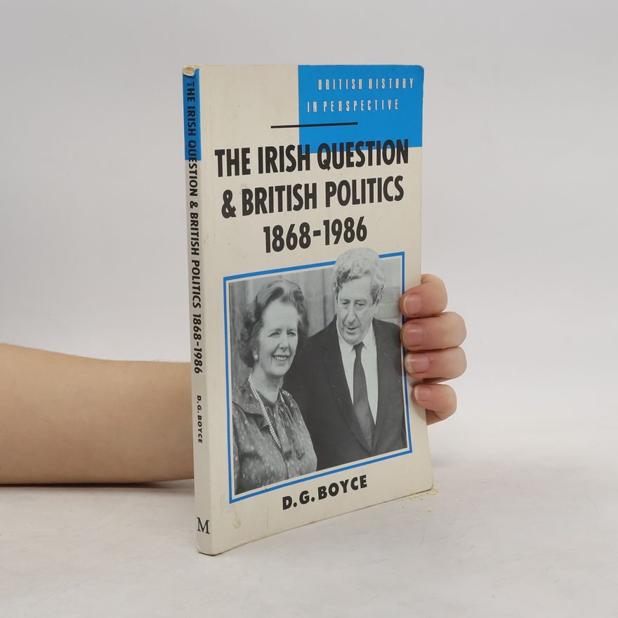 David George Boyce British History in Perspective: The Irish Question and British Politics 1868-1986