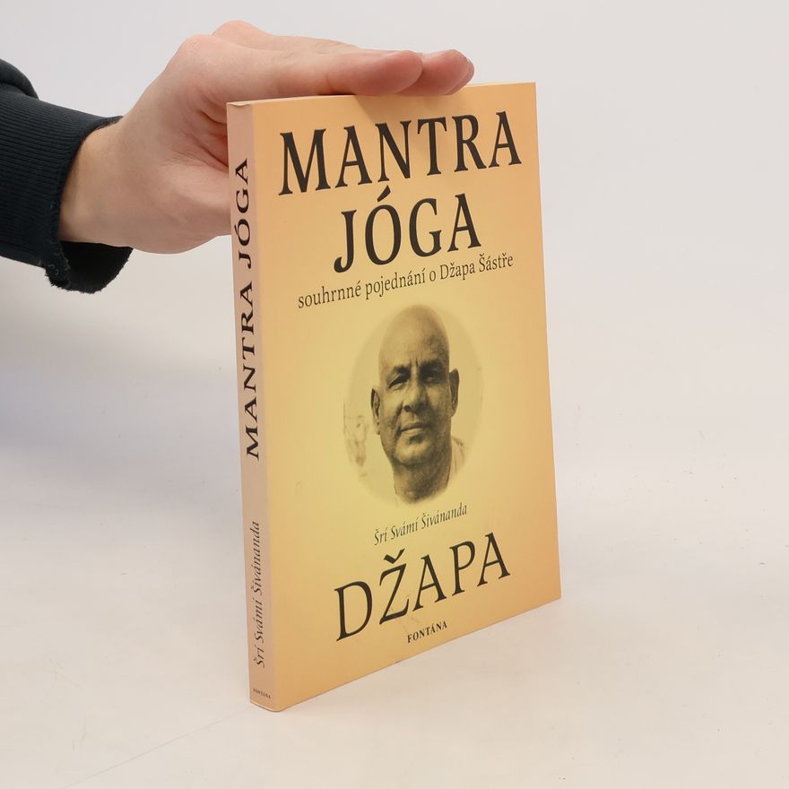 Svami Sri Šivananda Mantra jóga : souhrnné pojednání o Džapa šástře