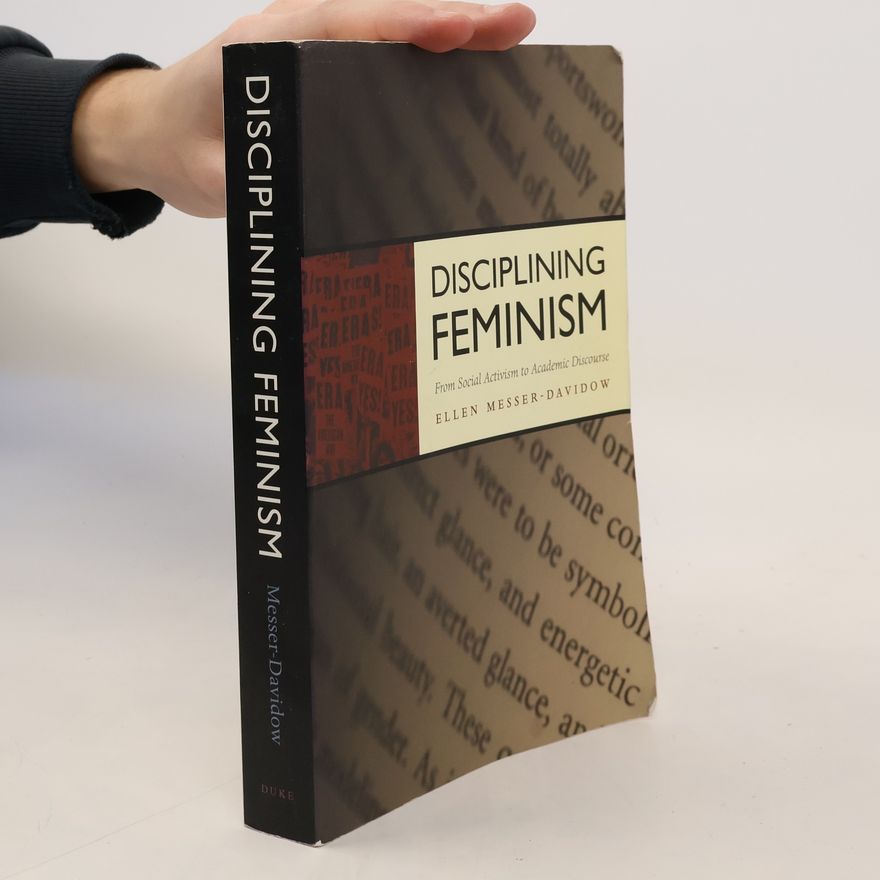 Ellen Messer-Davidow Disciplining Feminism