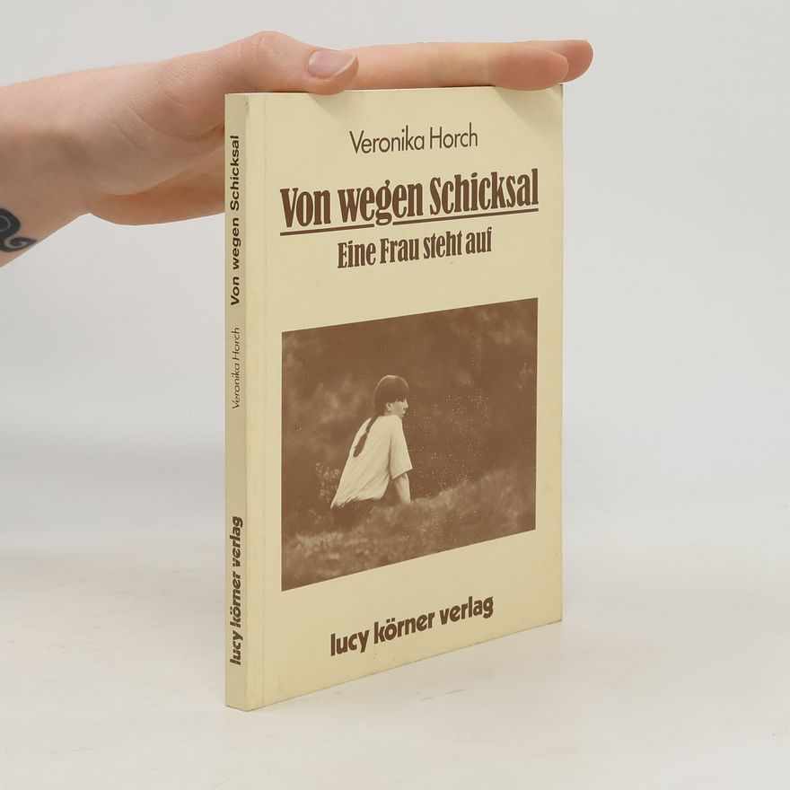Veronika Horch Von wegen Schicksal