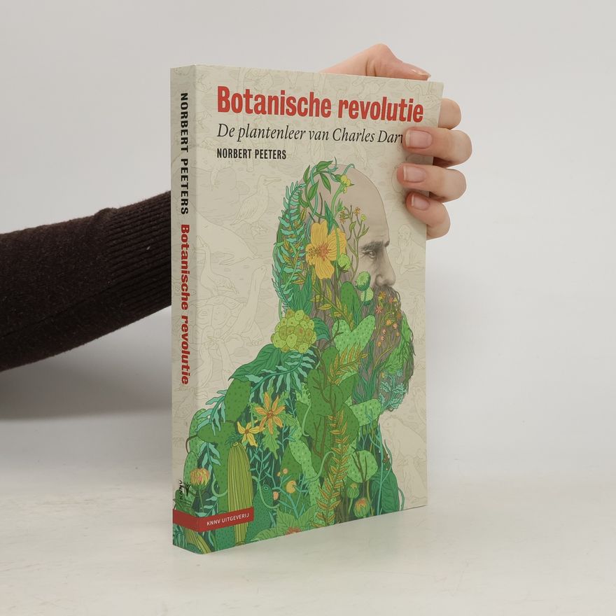 Norbert Peeters Botanische revolutie. De plantenleer van Charles Darwin