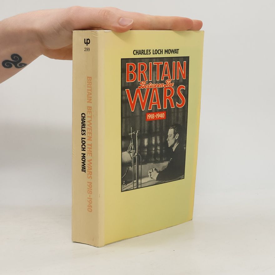 Charles Loch Mowat Britain Between the Wars 1918-1940