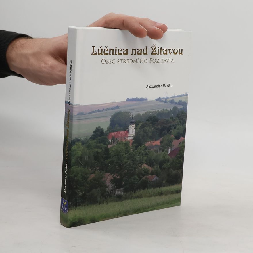 Alexander Reško Lúčnica nad Žitavou. Obec stredného Požitavia
