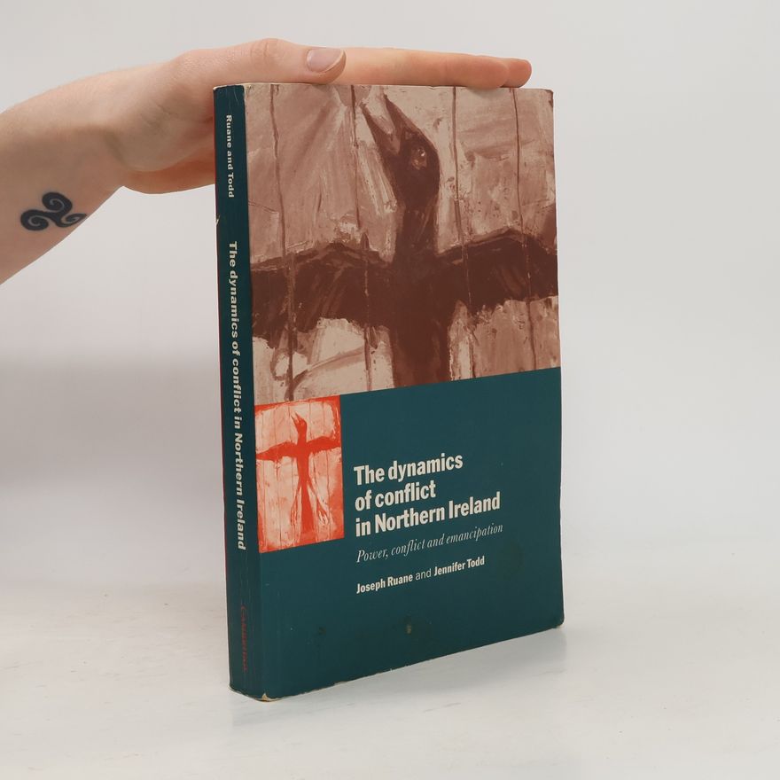 Joseph Ruane The Dynamics of Conflict in Northern Ireland