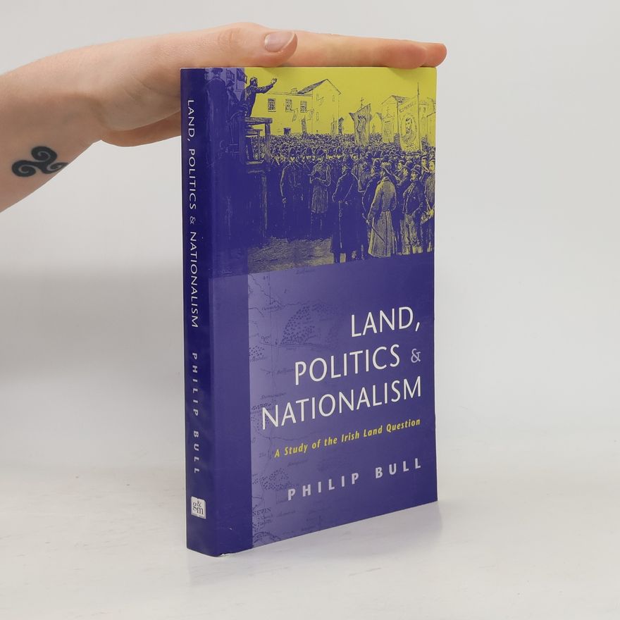 Philip Ross Bullock Land, Politics and Nationalism