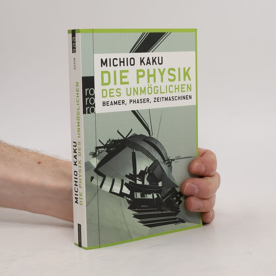 Michio Kaku Die Physik des Unmöglichen