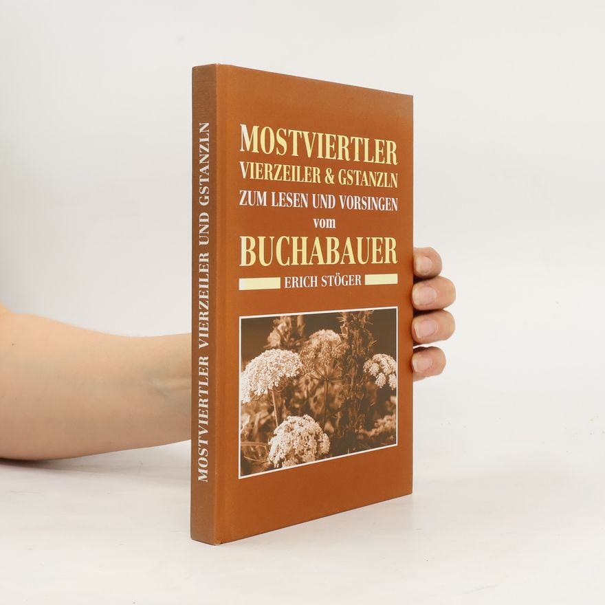 Erich Stöger Mostviertler Vierzeiler & Gstanzln zum Lesen und Vorsingen