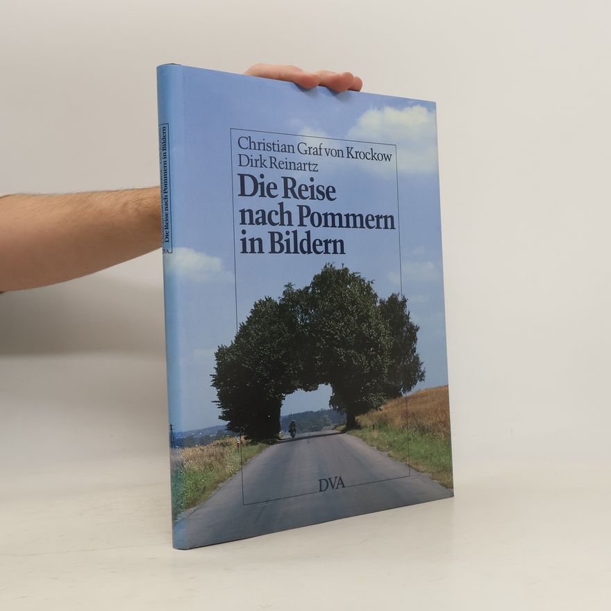 Christian Graf von Krockow Die Reise nach Pommern in Bildern