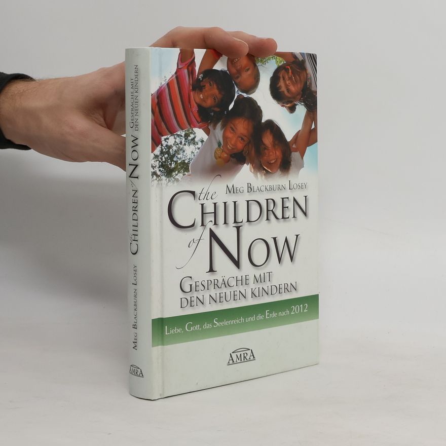 Meg Blackburn Losey The children of now - Gespräche mit den neuen Kindern
