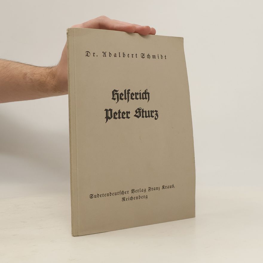 Adalbert Schmidt Helferich Peter Sturz: Ein Kapitel aus der Schrifttumsgeschichte zwischen Aufklärung und Sturm und Drang