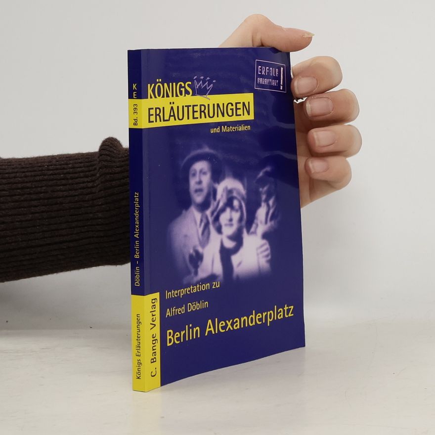 Bernd Matzkowski Erläuterungen zu Alfred Döblin, Berlin Alexanderplatz