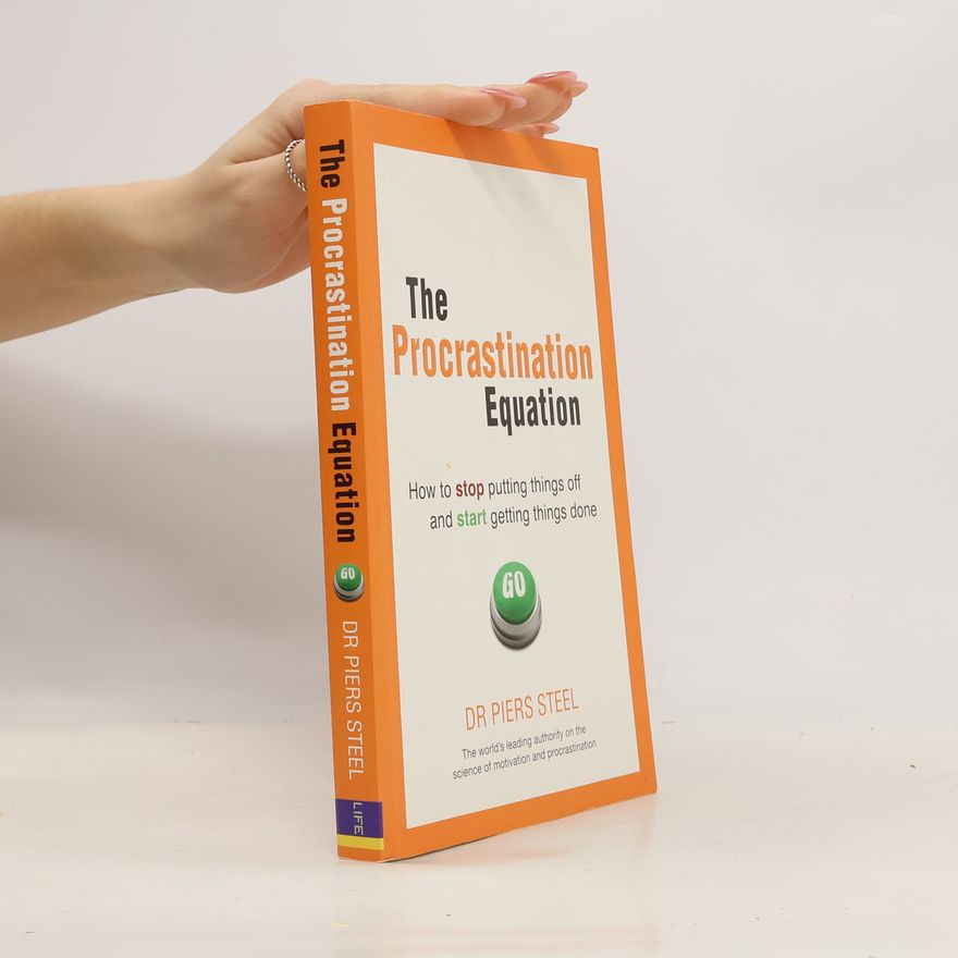 Piers Steel The Procrastination Equation