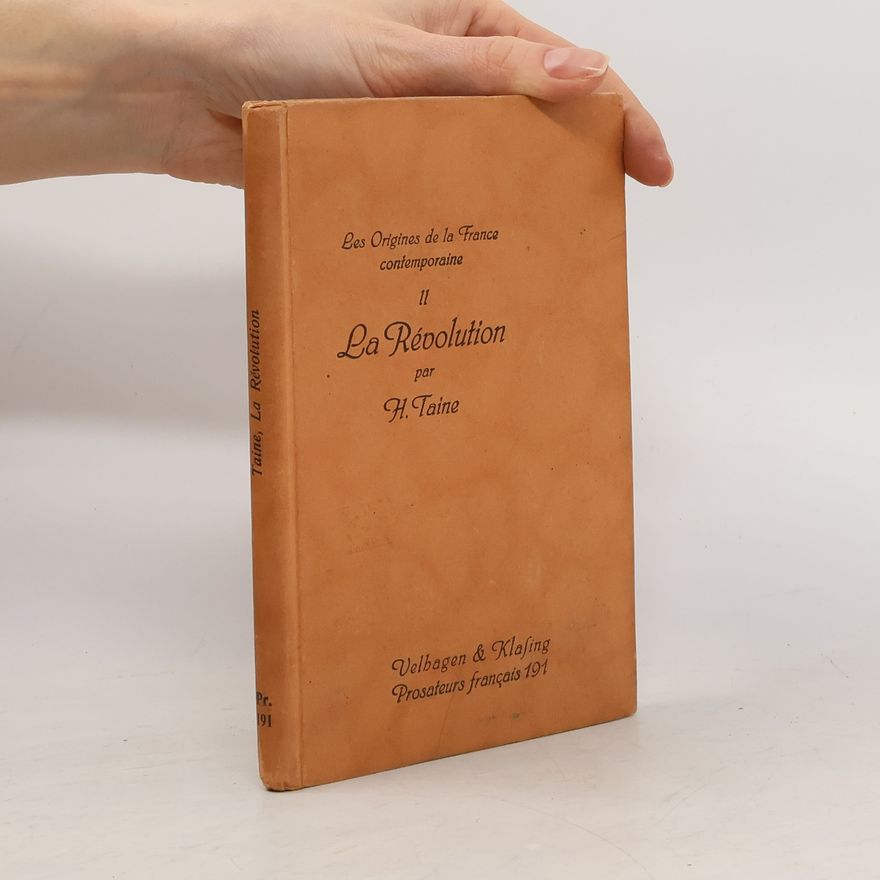 H. Taine Les origines de la France contemporaine. II. La révolution